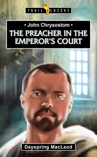 CHRYSOSTOM: PREACHER IN THE EMPIRE - TB